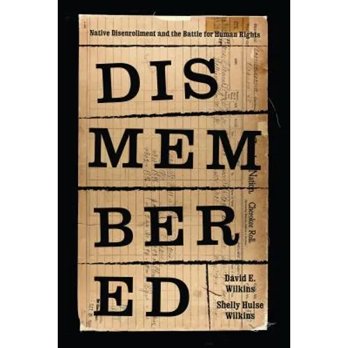 Dismembered: Native Disenrollment and the Battle for Human Rights - Paperback