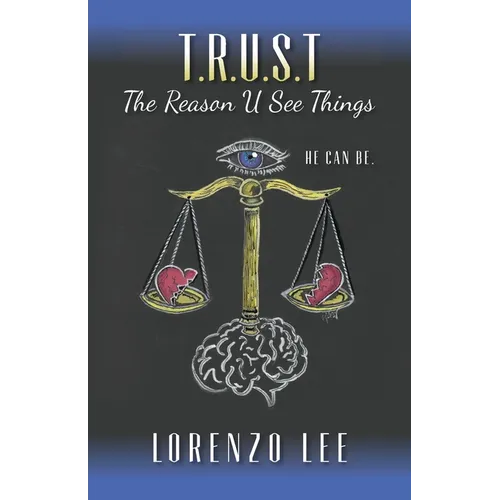 T.R.U.S.T The Reason U See Things: He can Be. - Paperback