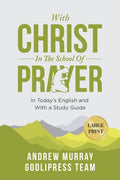 Andrew Murray With Christ In The School Of Prayer: In Today's English and with a Study Guide (LARGE PRINT) - Paperback