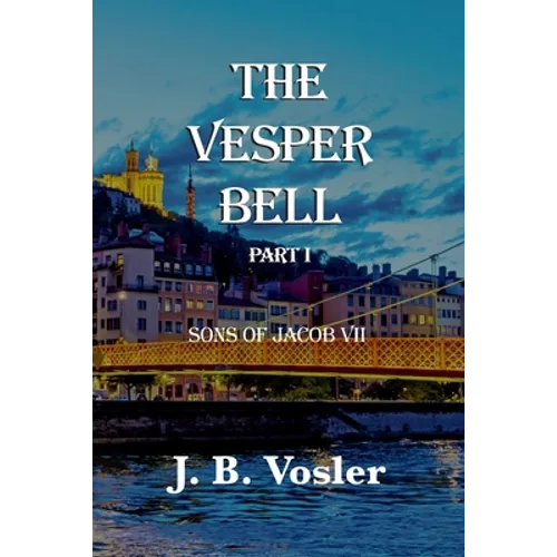The Vesper Bell, Part I-Sons Of Jacob VII - Paperback