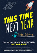 This Time Next Year - The Goal Tracker Designed Just For Kids: The Journal That Teaches Your Kids The Importance Of Goal Setting 7 x 10 inch 70 Pages - Paperback