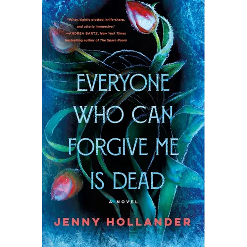 Everyone Who Can Forgive Me Is Dead - Hardcover