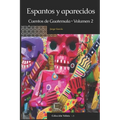 Espantos y aparecidos: Cuentos de Guatemala, Volumen 2 - Paperback