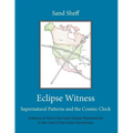Eclipse Witness: Supernatural Patterns and the Cosmic Clock - Paperback