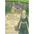 Biblical WOMEN OF INFLUENCE: Portraits of Courage, Determination, and Faithfulness - Hardcover