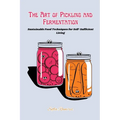The art of Pickling and Fermentation: Sustainable food techniques for self-sufficient living - Paperback