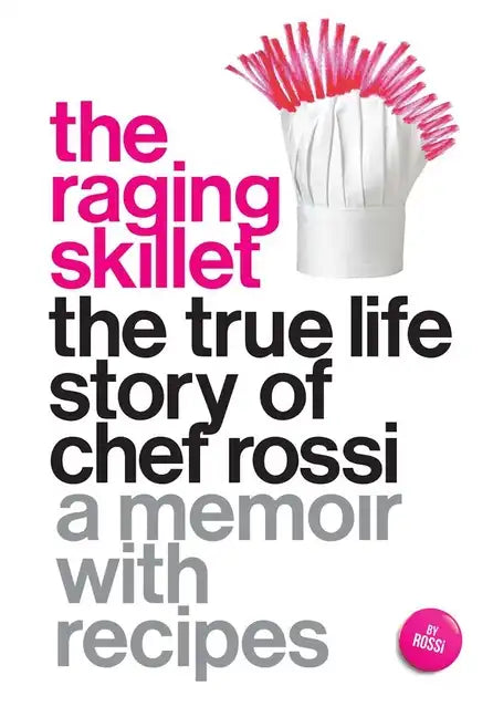 The Raging Skillet: The True Life Story of Chef Rossi - Paperback