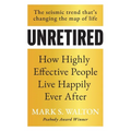 Unretired: How Highly Effective People Live Happily Ever After - Paperback