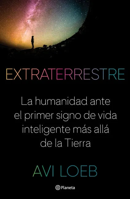 Extraterrestre: La Humanidad Ante El Primer Signo de Vida Inteligente Más Allá de la Tierra - Paperback