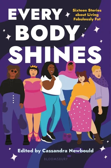 Every Body Shines: Sixteen Stories about Living Fabulously Fat - Hardcover
