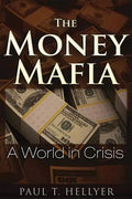 The Money Mafia: A World in Crisis - Paperback