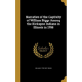 Narrative of the Captivity of William Biggs Among the Kickapoo Indians in Illinois in 1788 - Hardcover