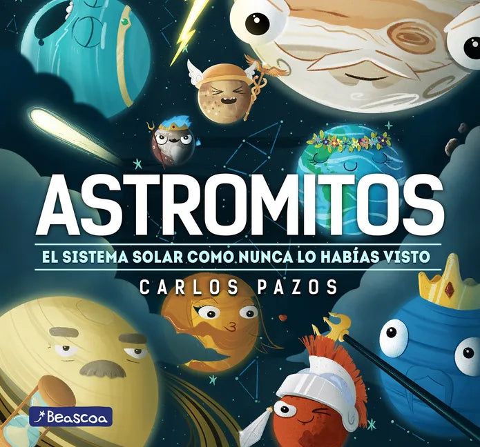 Astromitos: El Sistema Solar Como Nunca Antes Lo Habías Visto / Astromyths: The Solar System Like You Have Never Seen It Before - Hardcover