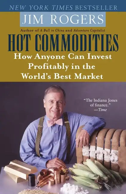 Hot Commodities: How Anyone Can Invest Profitably in the World's Best Market - Paperback