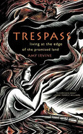 Trespass: Living at the Edge of the Promised Land - Paperback