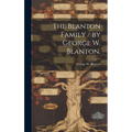 The Blanton Family / by George W. Blanton. - Hardcover