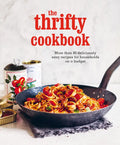 The Thrifty Cookbook: More Than 80 Deliciously Easy Recipes for Households on a Budget - Hardcover