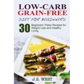 Against All Grain: Low-Carb Grain-Free Diet: 30 Beginners' Low-Carb Recipes for Extreme Weight Loss and Paleo Style - Paperback