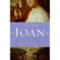 Joan: The Mysterious Life of the Heretic Who Became a Saint - Paperback
