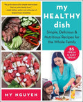 My Healthy Dish: Simple, Delicious & Nutritious Recipes for the Whole Family - Paperback
