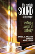 Certain Sound of the Trumpet: Crafting a Sermon of Authority - Paperback