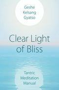 Clear Light of Bliss: Tantric Meditation Manual - Paperback
