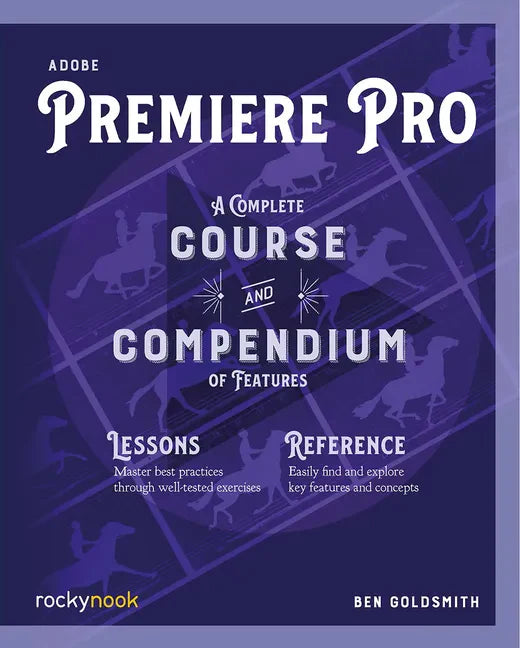 Adobe Premiere Pro: A Complete Course and Compendium of Features - Paperback