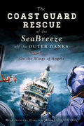 The Coast Guard Rescue of the Seabreeze Off the Outer Banks: On the Wings of Angels - Paperback