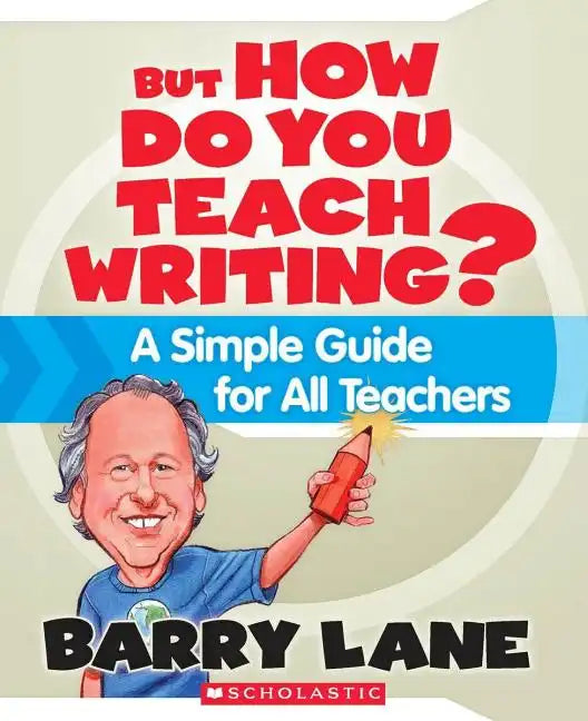 But How Do You Teach Writing?: A Simple Guide for All Teachers - Paperback