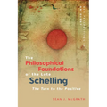 The Philosophical Foundations of the Late Schelling: The Turn to the Positive - Paperback