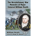 The Revolutionary War Memoirs of Major General William Heath - Paperback