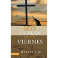 Seis horas de un viernes: Anchoring Ourselves to the Cross = Six Hours One Friday - Paperback