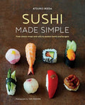 Sushi Made Simple: From Classic Wraps and Rolls to Modern Bowls and Burgers - Hardcover