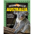 Awesome Animals of Australia: The Continent and Its Creatures Great and Small - Paperback