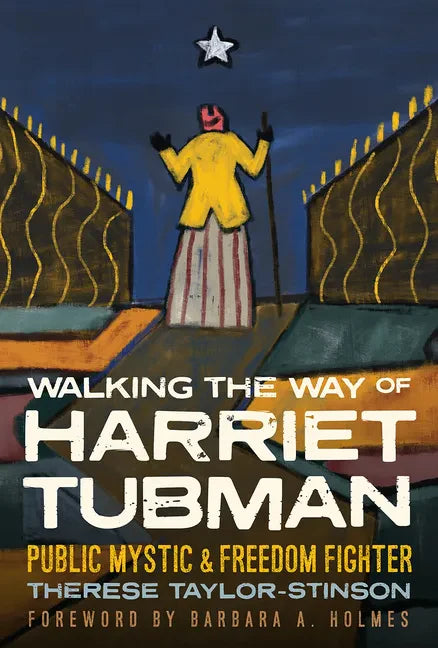 Walking the Way of Harriet Tubman: Public Mystic and Freedom Fighter - Hardcover