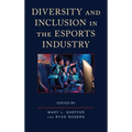 Diversity and Inclusion in the Esports Industry - Hardcover