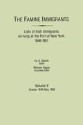 Famine Immigrants. Lists of Irish Immigrants Arriving at the Port of New York, 1846-1851. Volume V: October 1849-May 1850 - Paperback