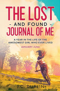 The Lost and Found Journal of Me: A Year in the Life of the Awesomest Girl Who Ever Lived (January-June) - Paperback