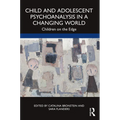 Child and Adolescent Psychoanalysis in a Changing World: Children on the Edge - Paperback