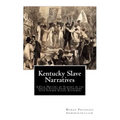 Kentucky Slave Narratives: A Folk History of Slavery in the United States From Interviews with Former Slaves Authored - Paperback