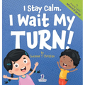 I Stay Calm. I Wait My Turn!: An Affirmation-Themed Book About Waiting For Toddlers (Ages 2-4) - Hardcover