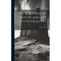 The Mysteries of Nature and Art in 4 Severall Pts - Hardcover