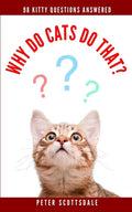 Why Do Cats Do That?: 98 Kitty Questions Answered - Paperback