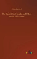 The Bashful Earthquake and Other Fables and Verses - Hardcover