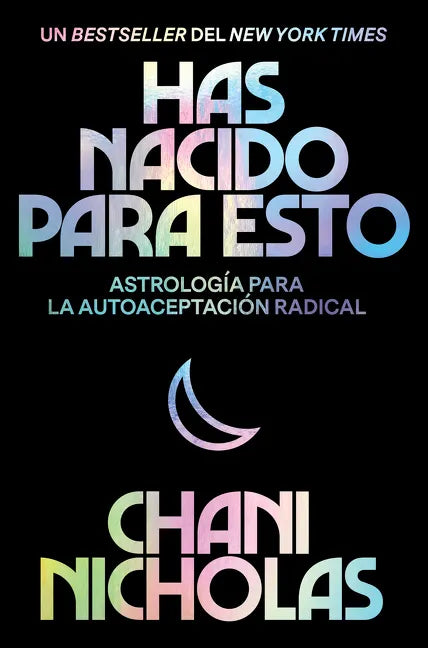 You Were Born for This \ Has Nacido Para Esto (Spanish Edition): Astrología Para La Autoaceptación Radical - Paperback
