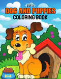 Kids Dog and Puppies Coloring Book: Little Puppies and Cute Dogs to Color - Gift Idea for Toddler, Preschooler & Kids Ages 4-8 - Paperback