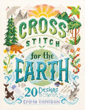 Cross Stitch for the Earth: 20 Designs to Cherish - Paperback