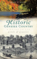 Historic Genesse Country:: A Guide to Its Lands and Legacies - Paperback
