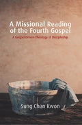 A Missional Reading of the Fourth Gospel: A Gospel-Driven Theology of Discipleship - Paperback