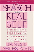 Search for the Real Self: Unmasking the Personality Disorders of Our Age - Paperback